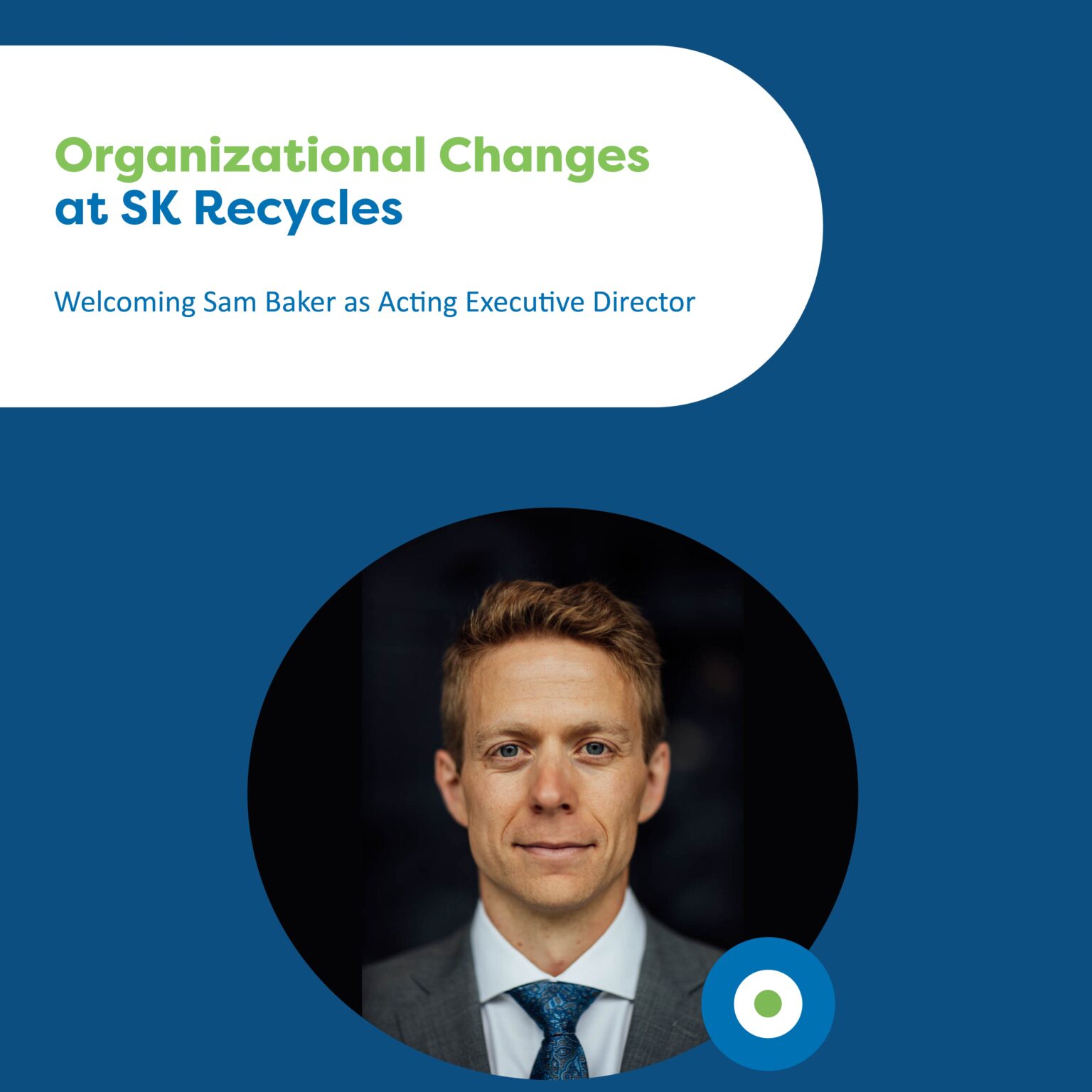 Sam Baker Mark Rutherford SK Recycles Welcomes Sam Baker as Acting Executive Director - SK Recycles